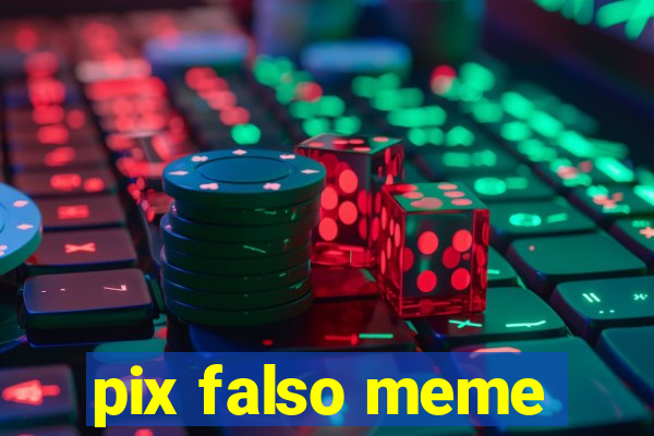 pix falso meme