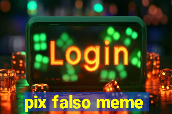 pix falso meme