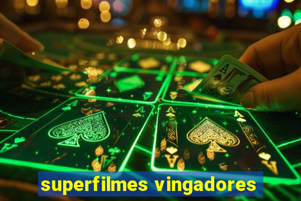 superfilmes vingadores