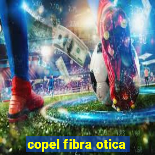 copel fibra otica