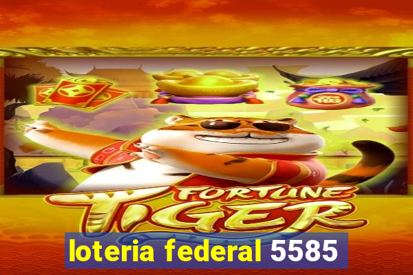 loteria federal 5585