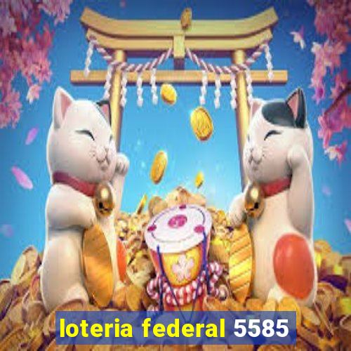 loteria federal 5585