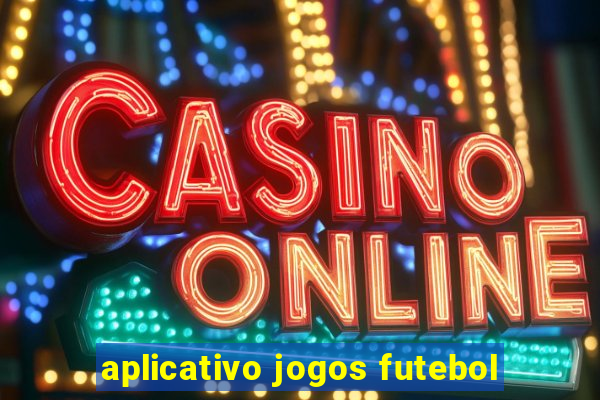 aplicativo jogos futebol