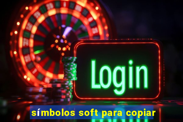 símbolos soft para copiar