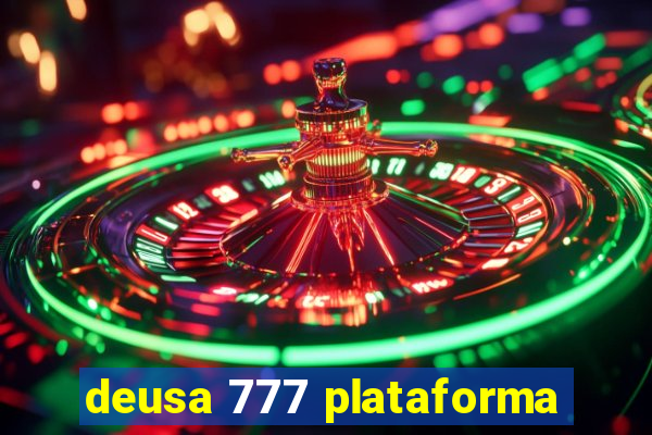 deusa 777 plataforma