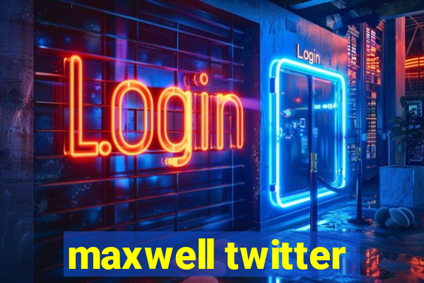 maxwell twitter