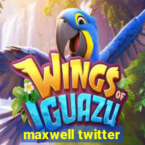 maxwell twitter