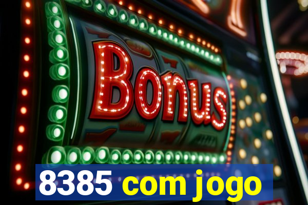 8385 com jogo