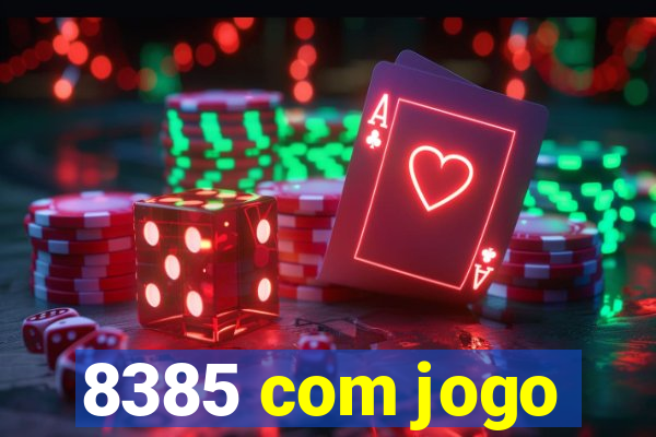 8385 com jogo