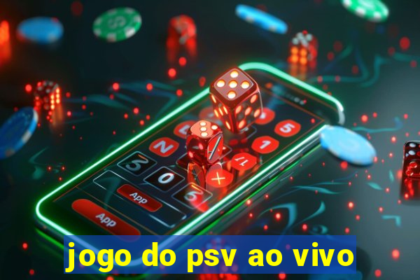 jogo do psv ao vivo