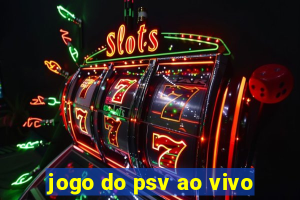 jogo do psv ao vivo