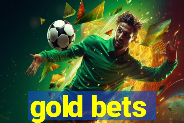 gold bets