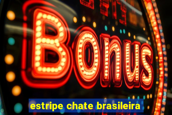 estripe chate brasileira