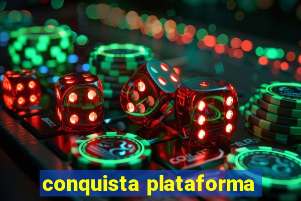 conquista plataforma