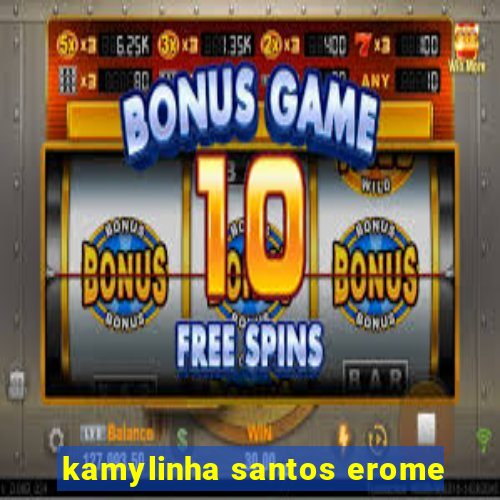 kamylinha santos erome