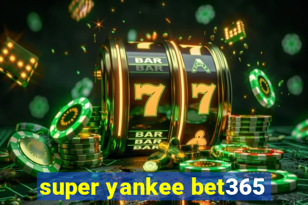 super yankee bet365