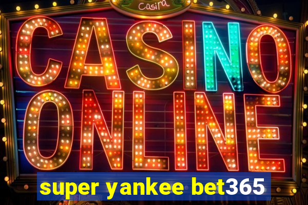 super yankee bet365