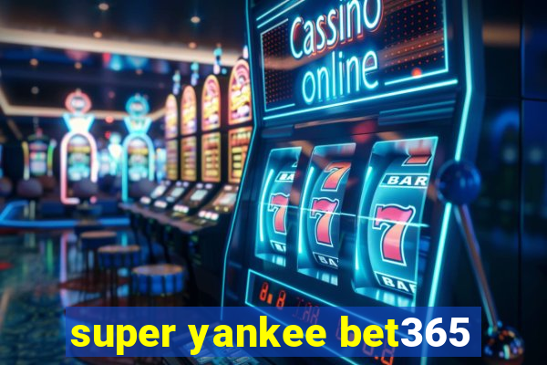 super yankee bet365