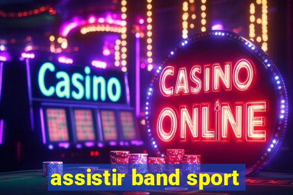 assistir band sport