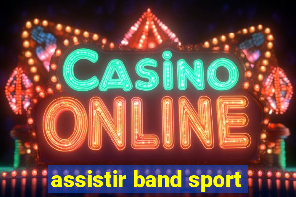 assistir band sport