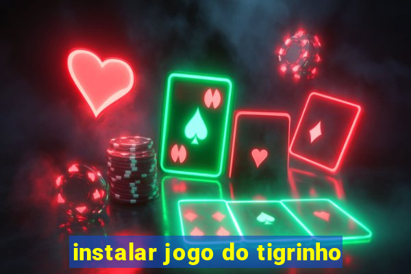 instalar jogo do tigrinho