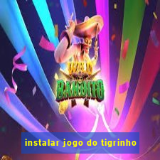 instalar jogo do tigrinho