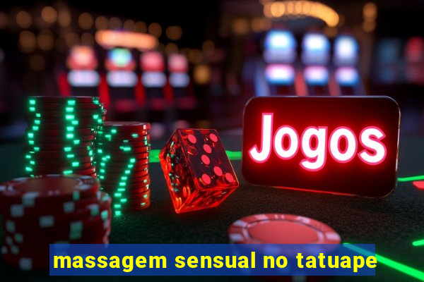 massagem sensual no tatuape