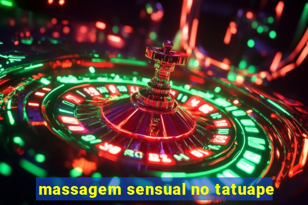 massagem sensual no tatuape