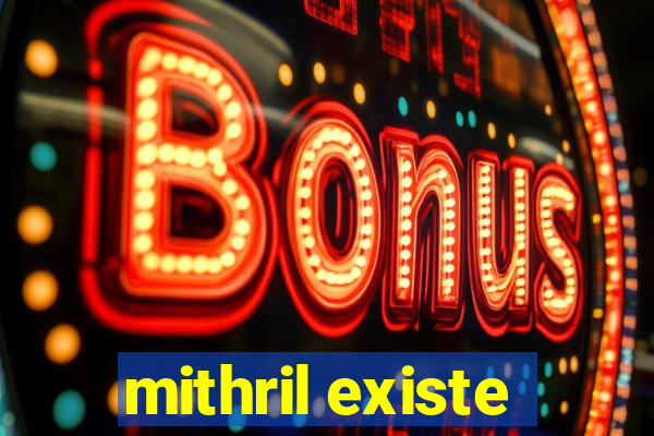 mithril existe