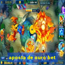 aposta de ouro bet