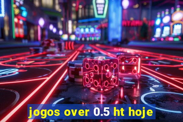 jogos over 0.5 ht hoje