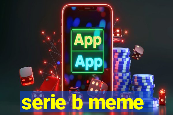 serie b meme