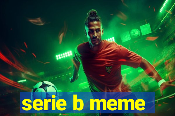 serie b meme