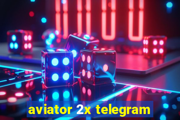 aviator 2x telegram