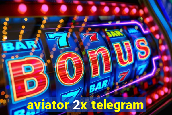 aviator 2x telegram