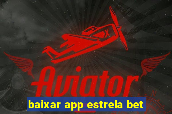 baixar app estrela bet