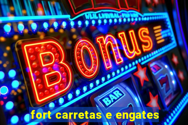 fort carretas e engates