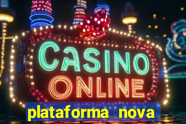 plataforma nova lançada hoje de 10 reais