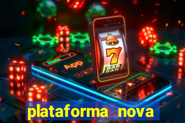 plataforma nova lançada hoje de 10 reais