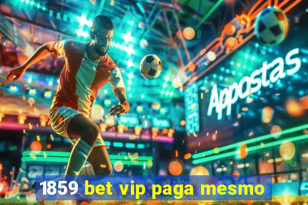 1859 bet vip paga mesmo