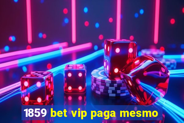 1859 bet vip paga mesmo