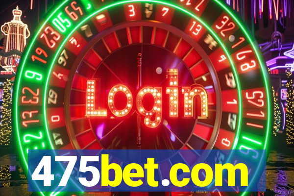 475bet.com