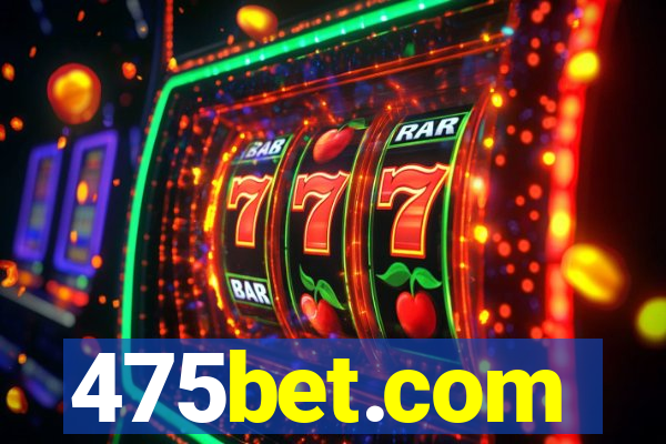 475bet.com