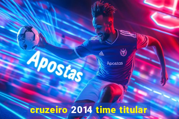 cruzeiro 2014 time titular