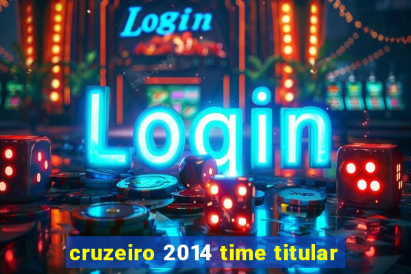 cruzeiro 2014 time titular