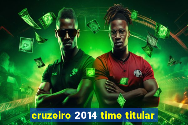 cruzeiro 2014 time titular