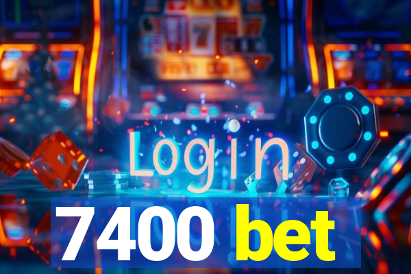 7400 bet