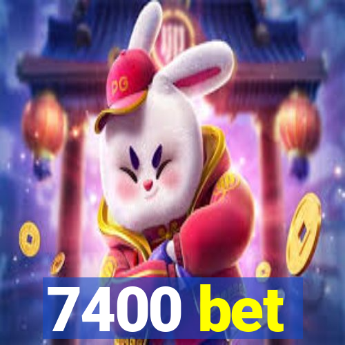 7400 bet