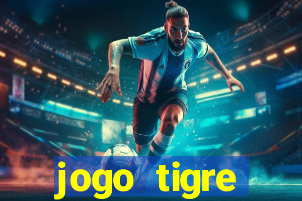 jogo tigre plataforma nova