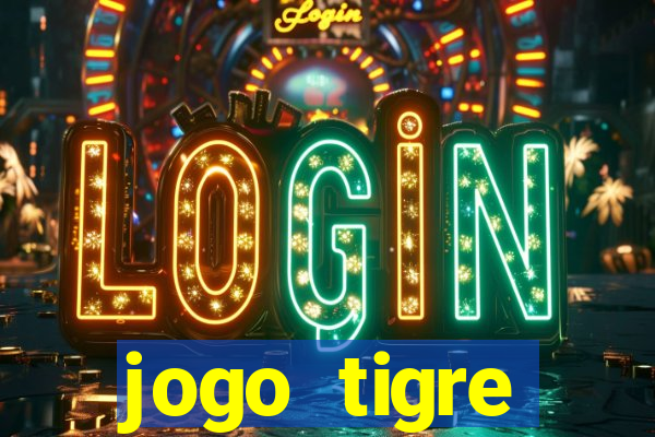 jogo tigre plataforma nova